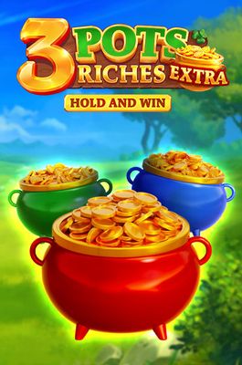 3 Pots Riches Extra: Hold and Win